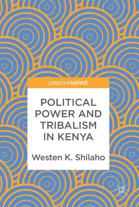 Shilaho |  Political Power and Tribalism in Kenya | Buch |  Sack Fachmedien