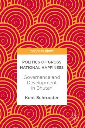 Schroeder |  Politics of Gross National Happiness | Buch |  Sack Fachmedien