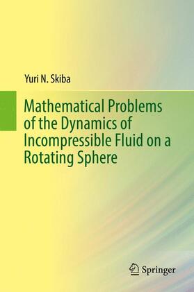 Skiba |  Mathematical Problems of the Dynamics of Incompressible Fluid on a Rotating Sphere | Buch |  Sack Fachmedien
