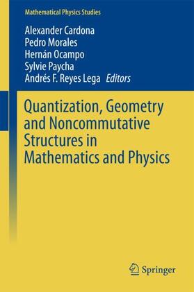 Cardona / Morales / Reyes Lega |  Quantization, Geometry and Noncommutative Structures in Mathematics and Physics | Buch |  Sack Fachmedien