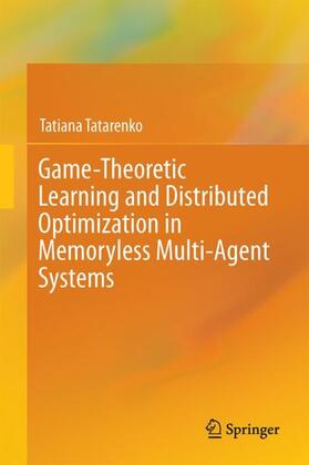 Tatarenko |  Game-Theoretic Learning and Distributed Optimization in Memoryless Multi-Agent Systems | Buch |  Sack Fachmedien