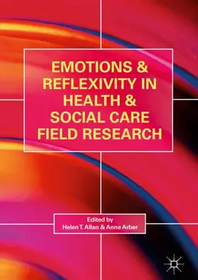 Arber / Allan |  Emotions and Reflexivity in Health & Social Care Field Research | Buch |  Sack Fachmedien