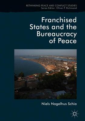 Schia |  Franchised States and the Bureaucracy of Peace | Buch |  Sack Fachmedien