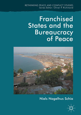 Schia |  Franchised States and the Bureaucracy of Peace | eBook | Sack Fachmedien