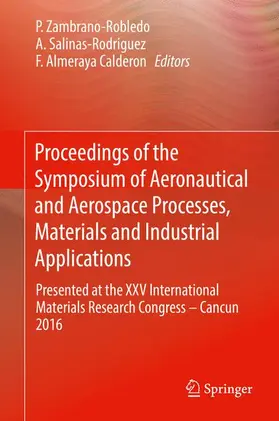 Zambrano-Robledo / Almeraya Calderon / Salinas-Rodriguez |  Proceedings of the Symposium of Aeronautical and Aerospace Processes, Materials and Industrial Applications | Buch |  Sack Fachmedien