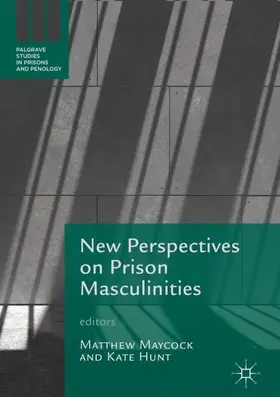 Hunt / Maycock | New Perspectives on Prison Masculinities | Buch | 978-3-319-65653-3 | sack.de