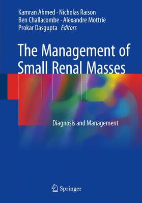 Ahmed / Raison / Dasgupta |  The Management of Small Renal Masses | Buch |  Sack Fachmedien