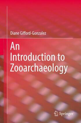 Gifford-Gonzalez |  An Introduction to Zooarchaeology | Buch |  Sack Fachmedien