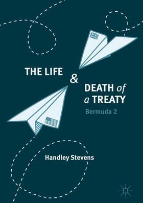 Stevens |  The Life and Death of a Treaty | Buch |  Sack Fachmedien