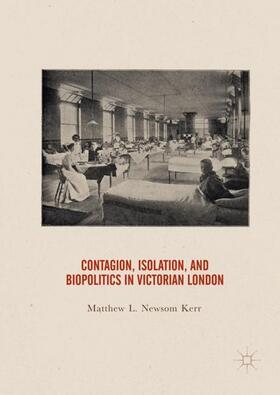 Newsom Kerr |  Contagion, Isolation, and Biopolitics in Victorian London | Buch |  Sack Fachmedien
