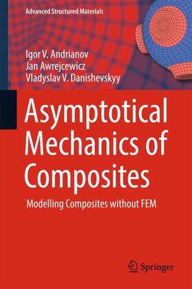 Andrianov / Danishevskyy / Awrejcewicz |  Asymptotical Mechanics of Composites | Buch |  Sack Fachmedien