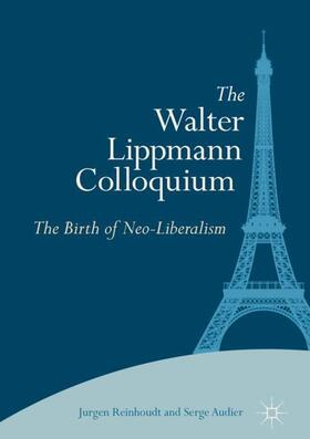 Audier / Reinhoudt |  The Walter Lippmann Colloquium | Buch |  Sack Fachmedien