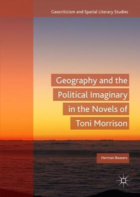 Beavers |  Geography and the Political Imaginary in the Novels of Toni Morrison | Buch |  Sack Fachmedien