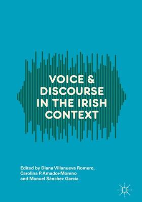 Villanueva Romero / Sánchez García / Amador-Moreno |  Voice and Discourse in the Irish Context | Buch |  Sack Fachmedien