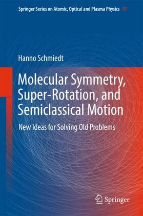 Schmiedt |  Molecular Symmetry, Super-Rotation, and Semiclassical Motion | Buch |  Sack Fachmedien