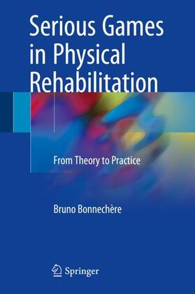 Bonnechère |  Serious Games in Physical Rehabilitation | Buch |  Sack Fachmedien