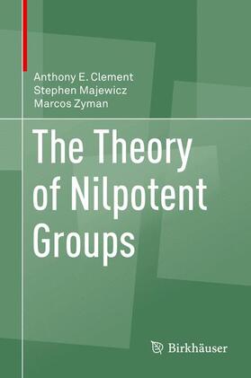 Clement / Zyman / Majewicz |  The Theory of Nilpotent Groups | Buch |  Sack Fachmedien