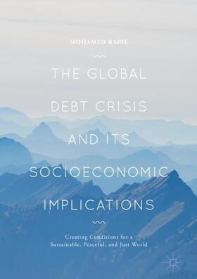 Rabie |  The Global Debt Crisis and Its Socioeconomic Implications | Buch |  Sack Fachmedien
