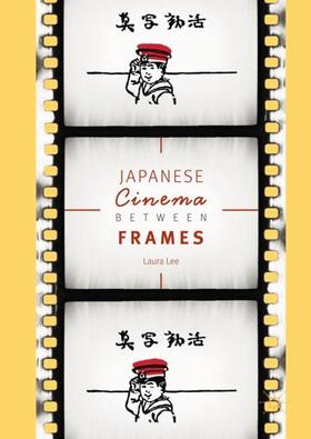 Lee |  Japanese Cinema Between Frames | Buch |  Sack Fachmedien