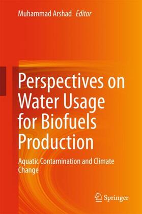 Arshad |  Perspectives on Water Usage for Biofuels Production | Buch |  Sack Fachmedien