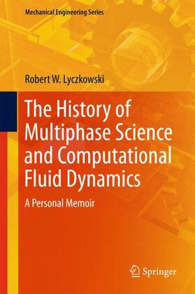Lyczkowski |  The History of Multiphase Science and Computational Fluid Dynamics | Buch |  Sack Fachmedien
