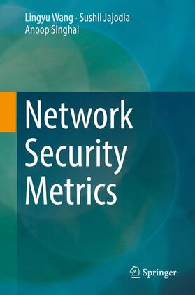 Wang / Singhal / Jajodia |  Network Security Metrics | Buch |  Sack Fachmedien