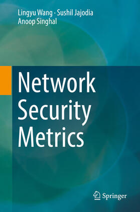 Wang / Jajodia / Singhal |  Network Security Metrics | eBook | Sack Fachmedien