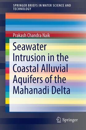 Naik |  Seawater Intrusion in the Coastal Alluvial Aquifers of the Mahanadi Delta | Buch |  Sack Fachmedien