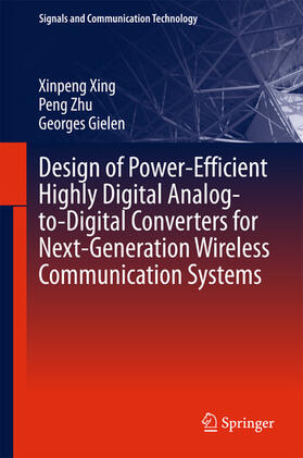 Xing / Zhu / Gielen |  Design of Power-Efficient Highly Digital Analog-to-Digital Converters for Next-Generation Wireless Communication Systems | eBook | Sack Fachmedien