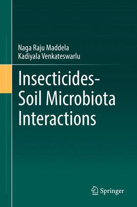 Maddela / Venkateswarlu |  Insecticides-Soil Microbiota Interactions | Buch |  Sack Fachmedien