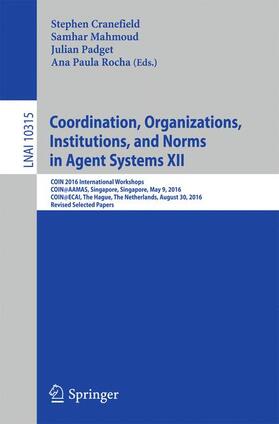 Cranefield / Rocha / Mahmoud |  Coordination, Organizations, Institutions, and Norms in Agent Systems XII | Buch |  Sack Fachmedien