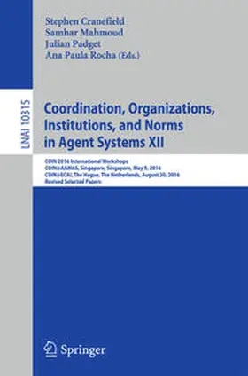 Cranefield / Mahmoud / Padget |  Coordination, Organizations, Institutions, and Norms in Agent Systems XII | eBook | Sack Fachmedien