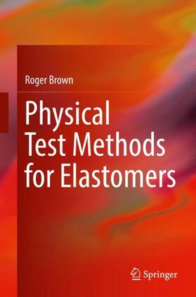 Brown |  Physical Test Methods for Elastomers | Buch |  Sack Fachmedien