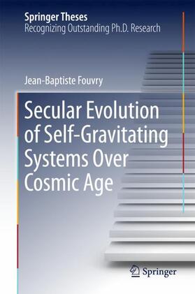 Fouvry |  Secular Evolution of Self-Gravitating Systems Over Cosmic Age | Buch |  Sack Fachmedien