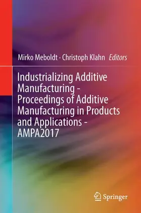 Klahn / Meboldt |  Industrializing Additive Manufacturing - Proceedings of Additive Manufacturing in Products and Applications - AMPA2017 | Buch |  Sack Fachmedien