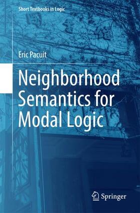 Pacuit |  Neighborhood Semantics for Modal Logic | Buch |  Sack Fachmedien
