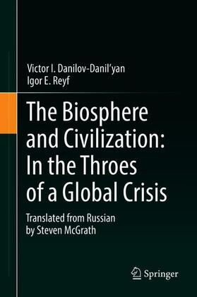 Reyf / Danilov-Danil'yan |  The Biosphere and Civilization: In the Throes of a Global Crisis | Buch |  Sack Fachmedien