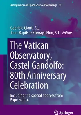 Kikwaya Eluo / Gionti, S. J. / Gionti |  The Vatican Observatory, Castel Gandolfo: 80th Anniversary Celebration | Buch |  Sack Fachmedien