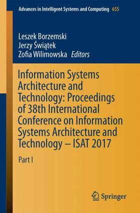 Borzemski / Wilimowska / Swiatek |  Information Systems Architecture and Technology: Proceedings of 38th International Conference on Information Systems Architecture and Technology ¿ ISAT 2017 | Buch |  Sack Fachmedien