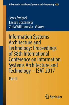 Swiatek / Swiatek / Wilimowska |  Information Systems Architecture and Technology: Proceedings of 38th International Conference on Information Systems Architecture and Technology ¿ ISAT 2017 | Buch |  Sack Fachmedien