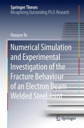 Tu |  Numerical Simulation and Experimental Investigation of the Fracture Behaviour of an Electron Beam Welded Steel Joint | Buch |  Sack Fachmedien