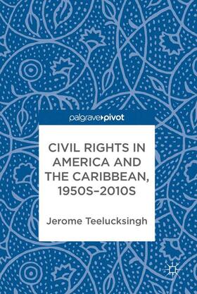 Teelucksingh |  Civil Rights in America and the Caribbean, 1950s¿2010s | Buch |  Sack Fachmedien