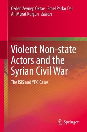 Oktav / Kursun / Parlar Dal |  Violent Non-state Actors and the Syrian Civil War | Buch |  Sack Fachmedien