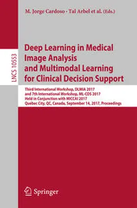 Cardoso / Arbel / Madabhushi |  Deep Learning in Medical Image Analysis and Multimodal Learning for Clinical Decision Support | eBook | Sack Fachmedien