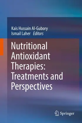 Laher / Al-Gubory |  Nutritional Antioxidant Therapies: Treatments and Perspectives | Buch |  Sack Fachmedien