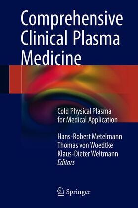 Metelmann / Weltmann / von Woedtke |  Comprehensive Clinical Plasma Medicine | Buch |  Sack Fachmedien