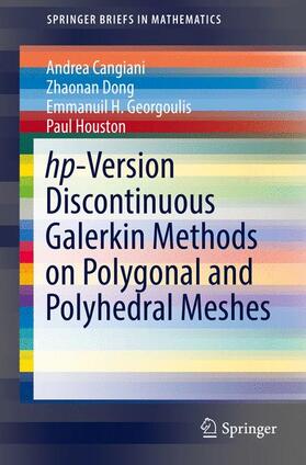 Cangiani / Dong / Georgoulis |  hp-Version Discontinuous Galerkin Methods on Polygonal and Polyhedral Meshes | Buch |  Sack Fachmedien