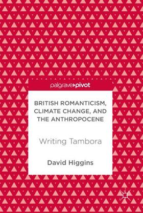 Higgins |  British Romanticism, Climate Change, and the Anthropocene | Buch |  Sack Fachmedien