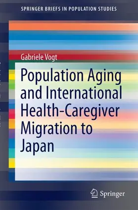 Vogt |  Population Aging and International Health-Caregiver Migration to Japan | Buch |  Sack Fachmedien