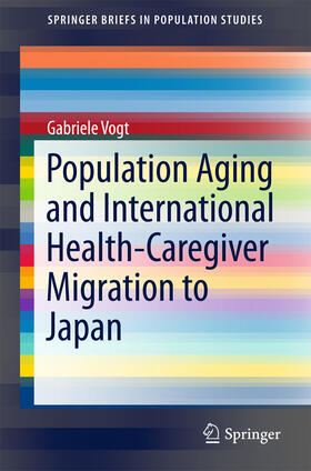 Vogt |  Population Aging and International Health-Caregiver Migration to Japan | eBook | Sack Fachmedien